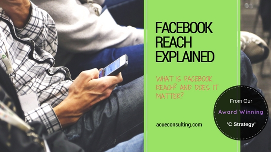 Facebook Reach Explained - a Cue Creative Consulting